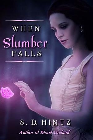 When Slumber Falls by S.D. Hintz