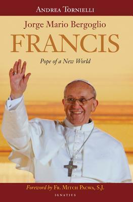 Francis: Pope of a New World: A Photographic Record by Andrea Tornielli