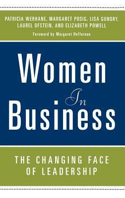 Women in Business: The Changing Face of Leadership by Patricia Werhane, Lisa Gundry, Margaret Posig