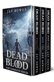 Dead Blood: The Complete Series by Jay Bower