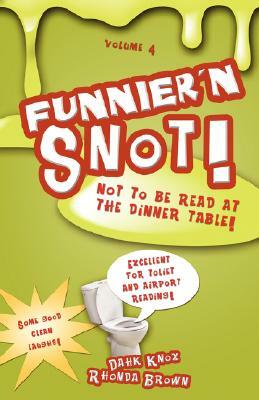 Funnier'n Snot, Volume 4 by Warren B. Dahk Knox, Rhonda Brown