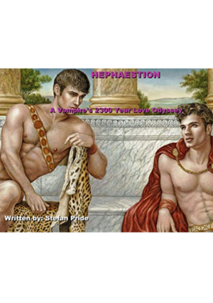 Hephaestion: A Vampire's 2300 Year Love Odyssey by Stefan Pride