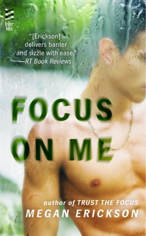 Focus on Me by Megan Erickson