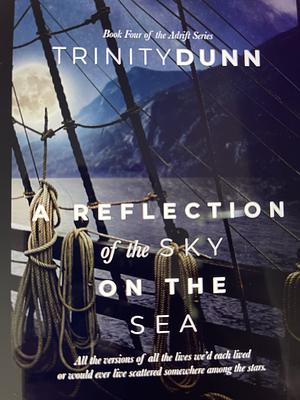 A Reflection of the Sky on the Sea by Trinity Dunn, Trinity Dunn