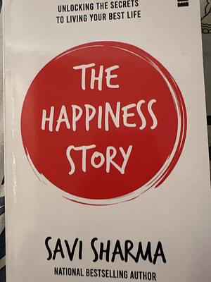 The Happiness Story by Savi Sharma