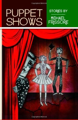 Puppet Shows by Michael Frissore