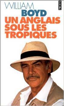Un Anglais sous les tropiques by William Boyd, Christiane Besse