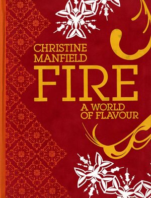 Fire: A World of Flavor by Christine Mansfield