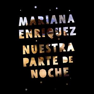 Nuestra parte de noche by Mariana Enríquez