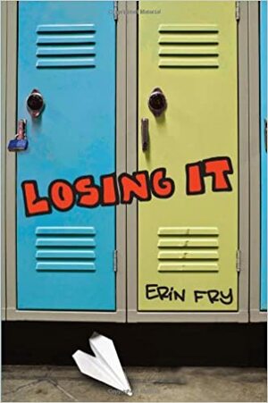 Losing It by Erin Fry