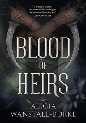 Blood of Heirs by Alicia Wanstall-Burke