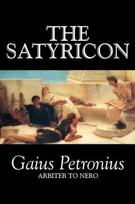 The Satyricon by Petronius Arbiter, Fiction, Classics by Petronius