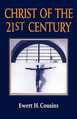 Christ of the 21st Century by Ewert Cousins