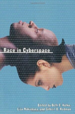 Race in Cyberspace by Beth E. Kolko, Gilbert B. Rodman, Lisa Nakamura