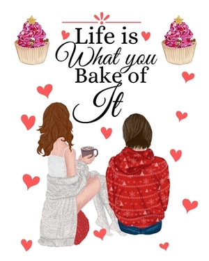 Life Is What You Bake Of It: Handwritten Recipe Book - Cake Mix Magic Cookbook - Blank Family Cookbook by Mandy White