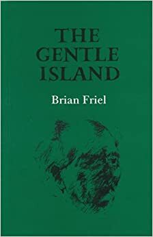 The Gentle Island by Brian Friel