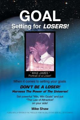 Goal Setting for Losers by Mike Shaw