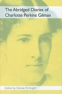 The Abridged Diaries of Charlotte Perkins Gilman by Charlotte Perkins Gilman