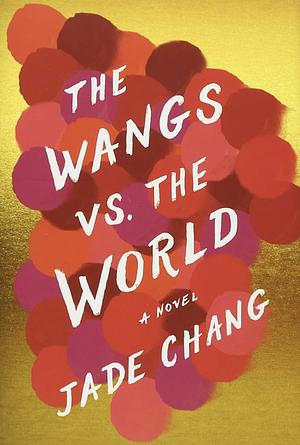 The Wangs vs. the World by Jade Chang