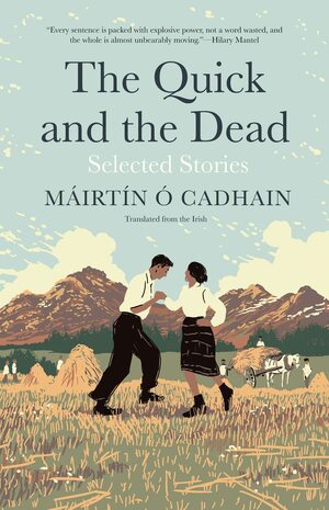 The Quick and the Dead: Selected Stories by Máirtín Ó Cadhain