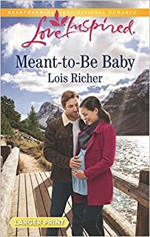 Meant-to-Be Baby by Lois Richer