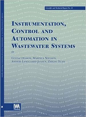 Instrumentation, Control and Automation in Wastewater Systems by K Nielsen, Marinus, Zhiguo Yuan, Gustaf Olsson