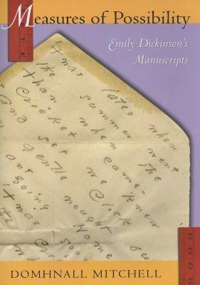 Measures of Possibility: Emily Dickinson's Manuscripts by Domhnall Mitchell