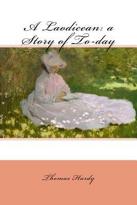 A Laodicean: a Story of To-day by Thomas Hardy