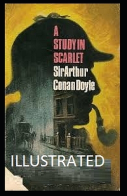 A Study in Scarlet Illustrated by Arthur Conan Doyle