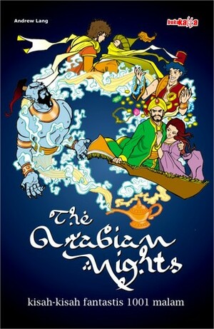 The Arabian Nights: Kisah-Kisah Fantastis 1001 Malam by Titik Andarwati, Andrew Lang