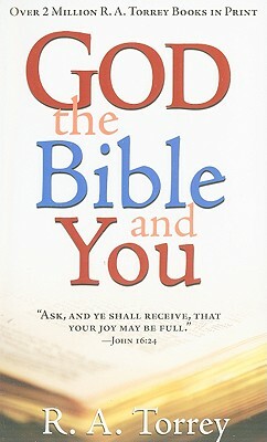 God, the Bible, and You by R. A. Torrey