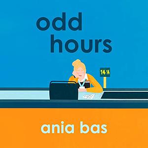 Odd Hours by Ania Bas