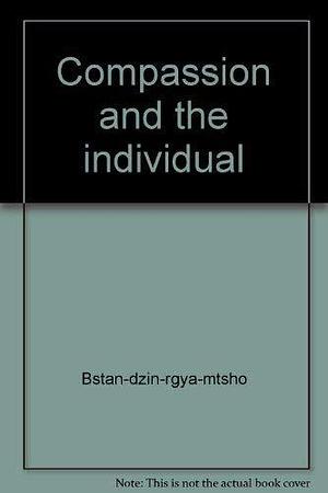 Compassion and the Individual by Dalai Lama XIV Bstan-ʼdzin-rgya-mtsho