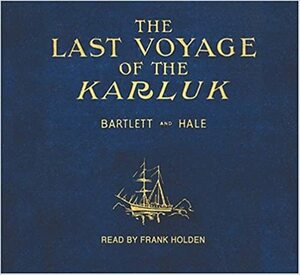 The Last Voyage of the Karluk by Robert A. Bartlett