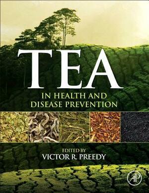 Tea in Health and Disease Prevention by Victor R. Preedy