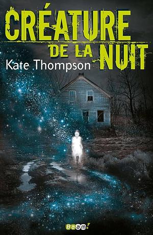 Créature de la nuit by Marie de Prémonville, Kate Thompson, Kate Thompson