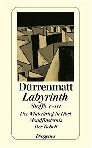 Labyrinth. Stoffe 1 - 3. Der Winterkrieg in Tibet / Mondfinsternis / Der Rebell. by Friedrich Dürrenmatt
