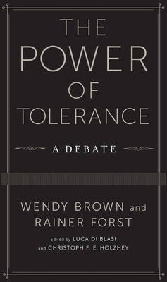 The Power of Tolerance: A Debate by Wendy Brown, Rainer Forst