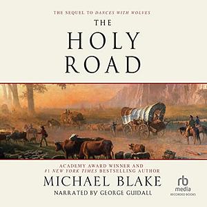 The Holy Road by Michael Blake