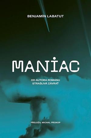 MANIAC by Benjamín Labatut