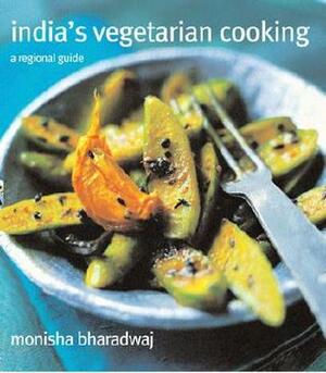 India's Vegetarian Cooking: A Regional Guide by Monisha Bharadwaj