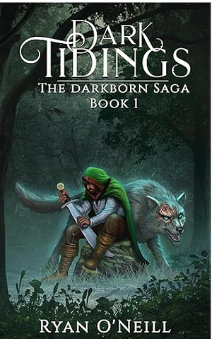 Dark Tidings: The Darkborn Saga Book 1 by Ryan O'Neill