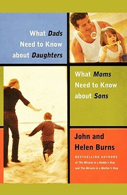 What Dads Need to Know about Daughters/What Moms N by Helen Burns, John Burns