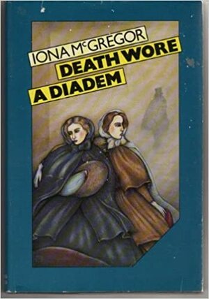 Death Wore A Diadem by Iona McGregor