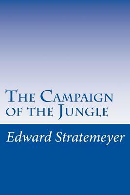 The Campaign of the Jungle by Edward Stratemeyer