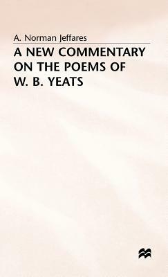 A New Commentary on the Poems of W.B. Yeats by A. Norman Jeffares