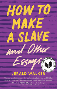 How to Make a Slave and Other Essays by Jerald Walker