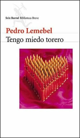 Tengo miedo torero by Pedro Lemebel