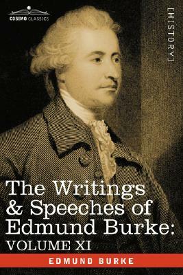 The Writings & Speeches of Edmund Burke: Volume XI - Speeches in the Impeachment of Warren Hastings, Esq. (Continued); Speech in General Reply by Edmund III Burke