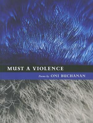 Must a Violence by Oni Buchanan